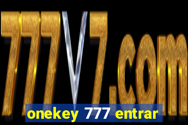 onekey 777 entrar